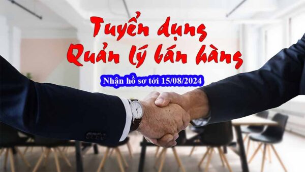 Tuyển Dụng Quản Lý Bán Hàng Tháng 7 Năm 2024